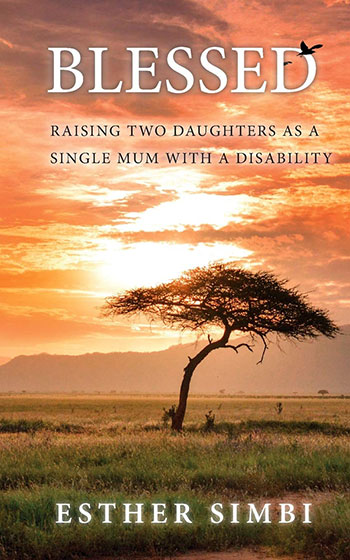 Blessed – Raising two daughters as a single mum with a disability by Esther Simbi
