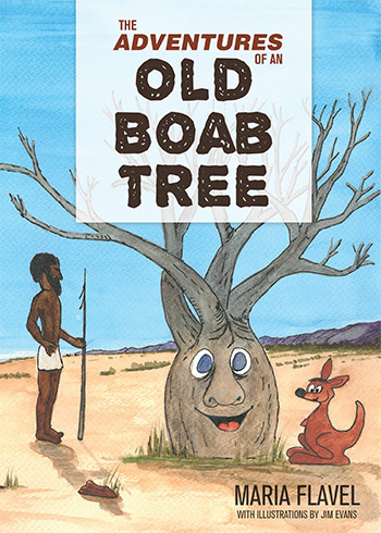 The Adventures of an Old Boab Tree by Maria Flavel