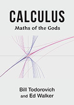 Calculus: Maths of the Gods  by Bill Todorovich & Ed Walker