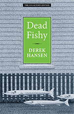 Dead Fishy by 
Derek Hansen