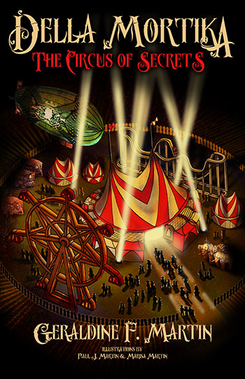 Della Mortika  3 - The Circus of Secrets by Geraldine F Martin