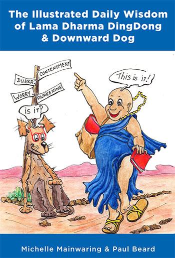 The Illustrated Daily Wisdom of Lama Dharma DingDong & Downward Dog by Michelle Mainwaring & Paul Beard
