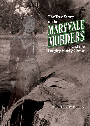 The True Story of the Maryvale Murders by John Henry Ellen