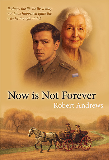 Now is Not Forever by Robert Andrews