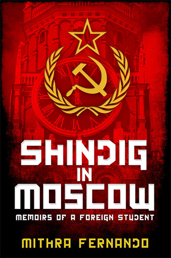 Shindig in Moscow: Memoirs of a Foreign Student by Mithra Fernando