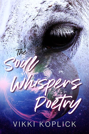 The Soul
                                    Whispers Poetry - by Vikki Koplick