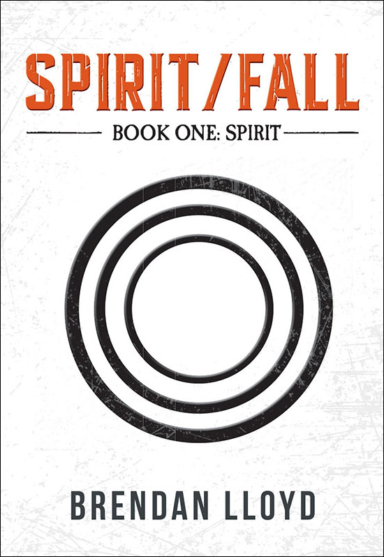 Spirit / Fall - Book One: Spirit by Brendan Lloyd