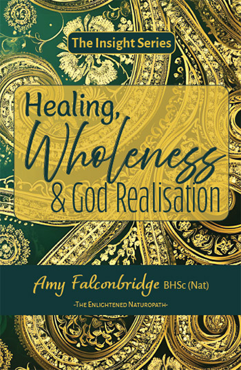 Healing, Wholeness & God Realisation by Amy Falconbridge