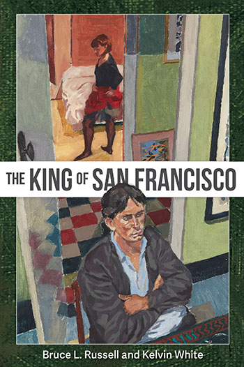 The King of San Francisco by Bruce L. Russell & Kelvin White