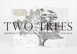 Two Trees - Australian Artists’ Books to
Afghanistan and back