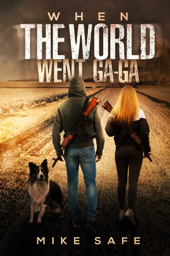When the World Went Ga-Ga  by Mike Safe