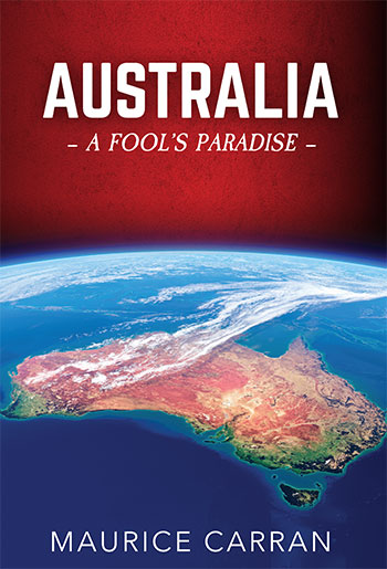 Australia - A Fool's Paradise by Maurice Carran