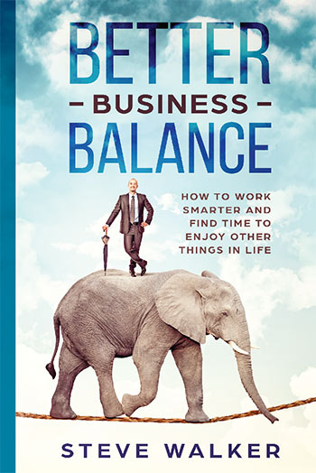 Better Business Balance by Steve Walker