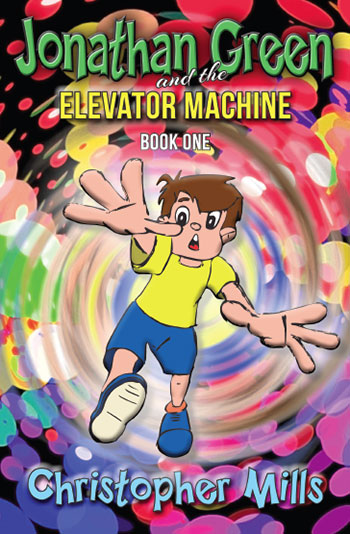 Jonathan Green and the Elevator Machine: Book One by Christopher Mills