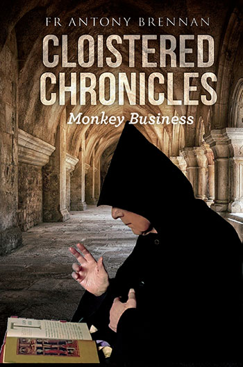 Cloistered Chronicles by Fr Antony Brennan