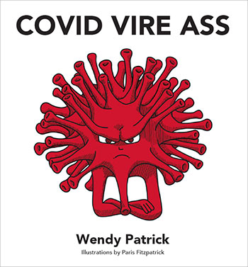 Covid Vire Ass by Wendy Patrick