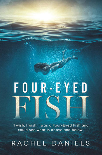 Four-Eyed Fish by Rachel Daniels