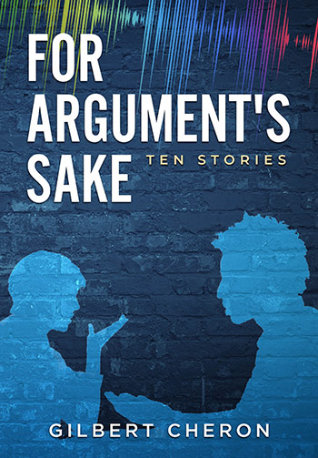 For Argument's Sake by Gilbert Cheron