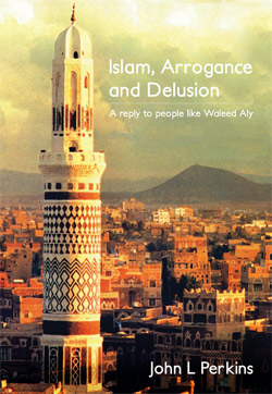 Islam, Arrogance and Delusion by John L Perkins
