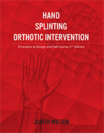 Hand Splinting / Orthotic Intervention by 
Judith Wilton