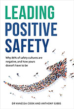 Leading Positive Safety 
by Dr Vanessa Cook, Anthony Gibbs