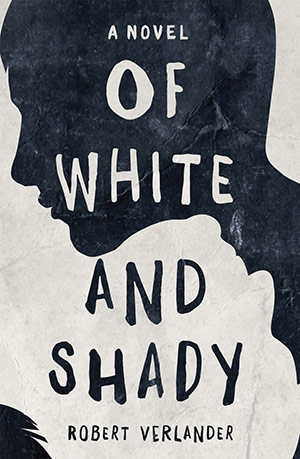 Of White and Shady by Robert Verlander