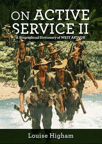 On Active Service 2: A Biographical Dictionary of West Arthur by Louise Higham