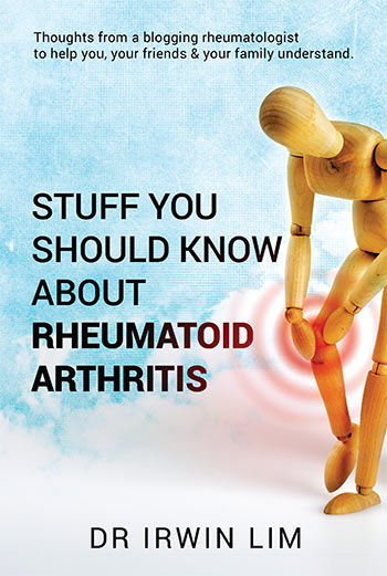 Stuff you need to know about Rheumatoid Arthritis by Irwin Lim
