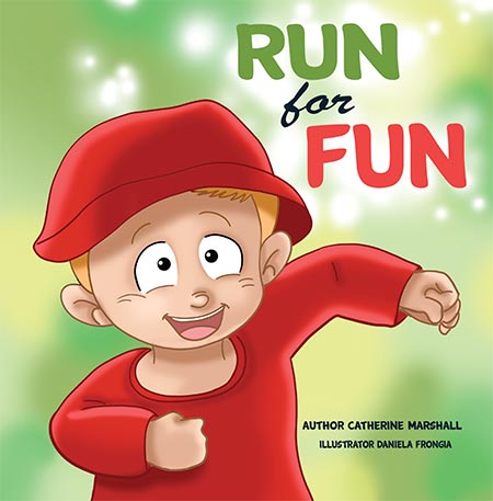 Run for Fun by Catherine Marshal, Illustrations: Daniela Frongia