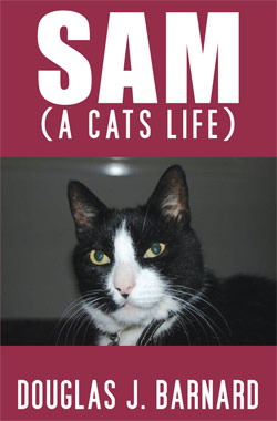 Sam - A Cat's Life by Douglas J. Barnard