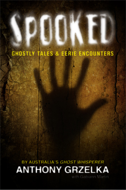 SPOOKED - GHOSTLY TALES & EERIE ENCOUNTERS  by  Anthony Grzelka