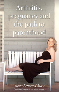 Arthritis, pregnancy and the path to parenthood by Suzie May