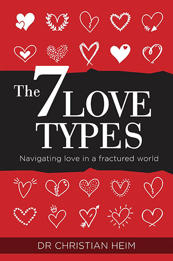 The 7 Love Types: Navigating love in a fractured world by Dr Christian Heim