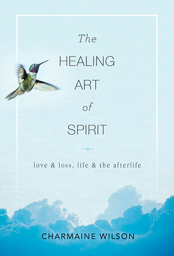 The Healing Art of Spirit by Charmaine Wilson