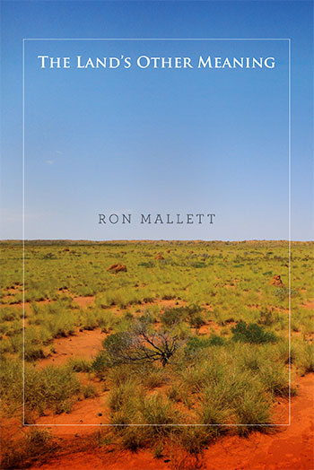 The Land's Other Meaning by Ron Mallett