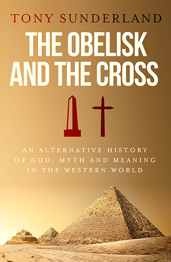 The Obelisk and the Cross by Tony Sunderland
