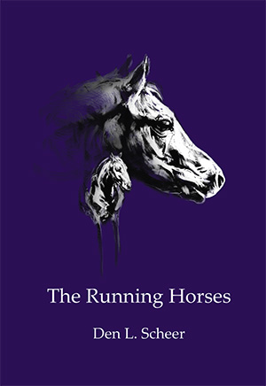 The Running Horses by Den L. Scheer